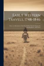 Early Western Travels, 1748-1846: Ross, A. Adventures of the First Settlers On the Oregon Or Columbia River, 1810-1813 af Anonymous