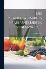 Die Branntweinbrennerei und deren Nebenzweige. af Karl Stammer