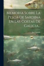 Memoria Sobre La Pesca De Sardina En Las Costas De Galicia... af Jose Cornide