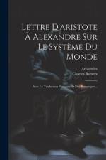 Lettre D'aristote À Alexandre Sur Le Système Du Monde: Avec La Traduction Française Et Des Remarques... af Charles Batteux