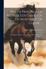 Nueva Practica De Herrar Los Caballos De Montar, Y De Coche ...: Con Algunas Observaciones, Y Descubrimientos Sobre Los Caballos ...... af Étienne Guillaume Lafosse