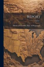 Report; Volume 7 af District of Columbia Dept of Playgr
