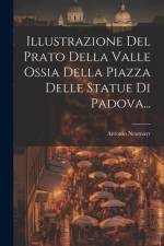 Illustrazione Del Prato Della Valle Ossia Della Piazza Delle Statue Di Padova... af Antonio Neumayr