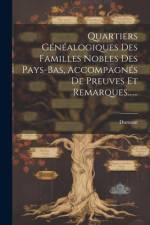 Quartiers Généalogiques Des Familles Nobles Des Pays-bas, Accompagnés De Preuves Et Remarques...... af Dumont