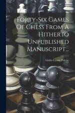 Forty-six Games Of Chess From A Hitherto Unpublished Manuscript... af Giulio Cesare Polerio