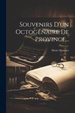 Souvenirs D'un Octogénaire De Province... af Desire Monnier