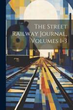 The Street Railway Journal, Volumes 1-3 af Anonymous