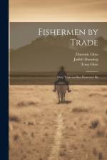 Fishermen by Trade: Sixty Years on San Francisco Ba af Judith Dunning