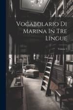Vocabolario Di Marina In Tre Lingue; Volume 3 af Anonymous