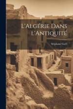 L'Algérie dans l'Antiquité af Stephane Gsell