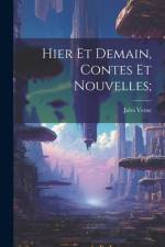 Hier et demain, contes et nouvelles; af Jules Verne