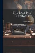 The Last Pre-Raphaelite af Douglas Goldring