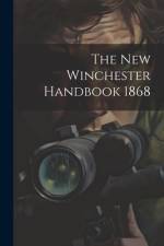 The New Winchester Handbook 1868 af Anonymous