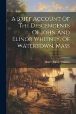 A Brief Account Of The Descendents Of John And Elinor Whitney, Of Watertown, Mass af Henry Austin Whitney
