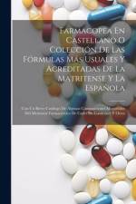 Farmacopea En Castellano O Colección De Las Fórmulas Más Usuales Y Acreditadas De La Matritense Y La Española: Con Un Breve Catálogo De Algunas Compos af Anonymous