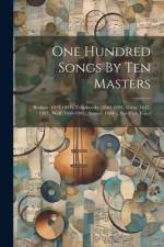 One Hundred Songs By Ten Masters: Brahms (1833-1897), Tchaikovsky (1840-1893), Grieg (1843-1907), Wolf (1860-1903), Strauss (1864- ), For High Voice af Anonymous
