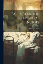 Facts Relating To Hospital Nurses af John Flint South