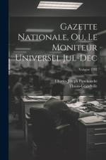 Gazette nationale, ou, Le moniteur universel Jul-Dec; Volume 1797 af Thuau-Grandville