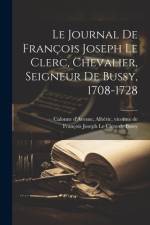 Le Journal De François Joseph Le Clerc, Chevalier, Seigneur De Bussy, 1708-1728 af François Joseph Le Clerc de Bussy