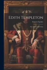 Edith Templeton: Or, A Little Girl's Duty af Frances Upcher