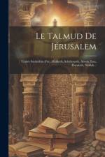 Le Talmud De Jérusalem: Traités Sanhédrin (fin), Makkoth, Schebouoth, Aboda Zara, Horaïoth, Niddah... af Anonymous