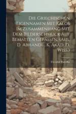 Die Griechischen Eigennamen Mit Kalos Im Zusammenhang Mit Dem Bilderschmuck Auf Bemalten Gefässen. (aus. D. Abhandl., K. Akad. D. Wiss.) af Theodor Panofka