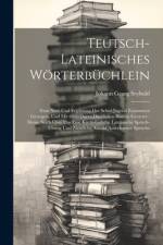Teutsch-lateinisches Wörterbüchlein: Zum Nutz Und Ergötzung Der Schul-jugend Zusammen Getragen, Und Mit 6000 Darzu Dienlichen Bildern Gezieret: Deme N af Johann Georg Seybold