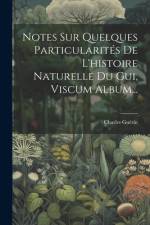 Notes Sur Quelques Particularités De L'histoire Naturelle Du Gui, Viscum Album... af Charles Guerin