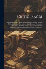 Critici Sacri: Sive Clarissimorum Virorum In Sacro-sancta Utriusque Foederis Biblia, Doctissimae Annotationes Atque Tractatus Theolog af Anonymous