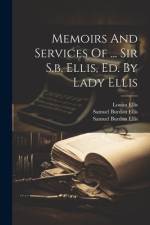 Memoirs And Services Of ... Sir S.b. Ellis, Ed. By Lady Ellis af Samuel Burdon Ellis