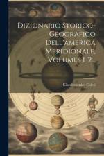 Dizionario Storico-geografico Dell'america Meridionale, Volumes 1-2... af Giandomenico Coleti