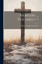 Memoirs ..., Volumes 1-7 af Lutheran Liturgical Association
