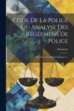 Code De La Police Ou Analyse Des Réglemens De Police: Divise En Douze Titres, Volume 1... af Duchesne