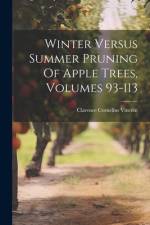 Winter Versus Summer Pruning Of Apple Trees, Volumes 93-113 af Clarence Cornelius Vincent