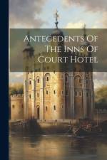 Antecedents Of The Inns Of Court Hotel af Anonymous