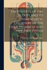 On Poverty of the Blood, and Its Sympathetic Disorders of the Liver, Stomach, and Nervous System af George West Royston Pigott