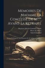 Memoires De Madame La Comtesse De M*** Avant Sa Retraite: Servant De Résponse Aux Memoires De M. Le Comte De ***.... af Saint-Evremond