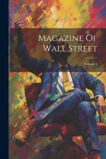 Magazine Of Wall Street; Volume 2 af Anonymous