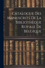 Catalogue des Manuscrits de la Bibliothèque Royale de Belgique af Anonymous