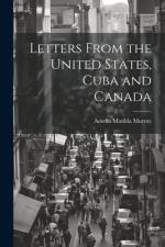 Letters From the United States, Cuba and Canada af Amelia Matilda Murray