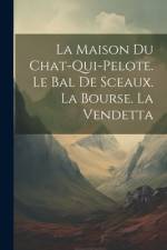La maison du chat-qui-pelote. Le bal de sceaux. La bourse. La vendetta af Anonymous