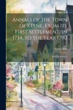 Annals of the Town of Keene, From its First Settlement, in 1734, to the Year 1790; With Corrections, af Salma Hale