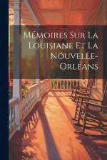 Mémoires Sur La Louisiane et La Nouvelle-Orléans af Anonymous