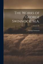 The Works of George Swinnock, M.A.; Volume IV af George Swinnock