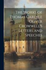The Works of Thomas Carlyle Oliver Crowwell's Letters and Speeches af Anonymous