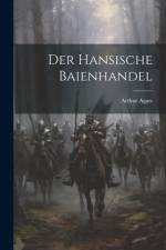 Der Hansische Baienhandel af Arthur Agats