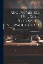 Adolph Menzel Und Seine Schlesische Verwandtschaft af Robert Becker