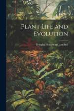 Plant Life and Evolution af Douglas Houghton Campbell