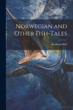 Norwegian and Other Fish-Tales af Bradnock Hall