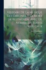 Histoire de la Musique des Origines à la mort de Beethoven. Avec de Nombreux Textes Musicaux: Tomo 2 af Jules Combarieu